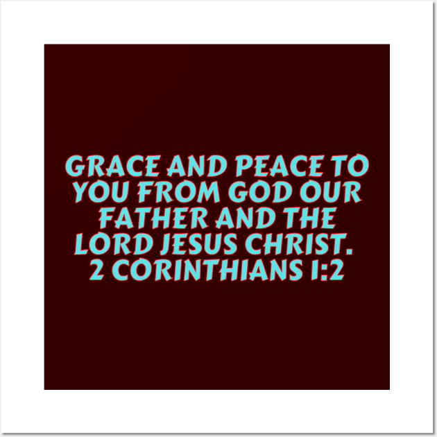 Bible Verse 2 Corinthians 1:2 Wall Art by Prayingwarrior